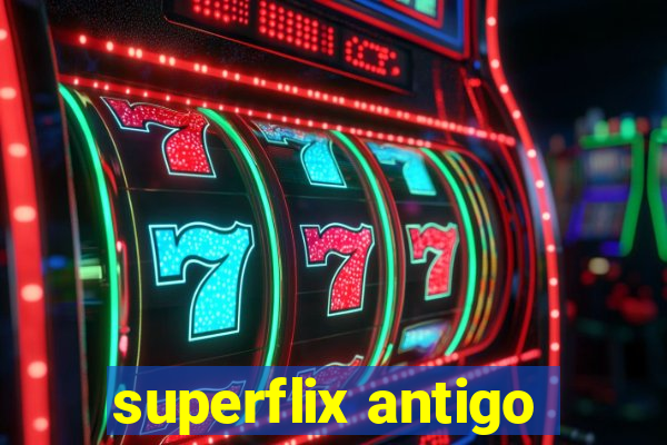 superflix antigo